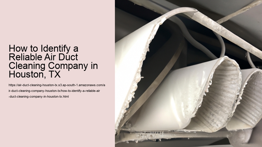How to Identify a Reliable Air Duct Cleaning Company in Houston, TX